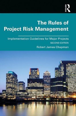 The Rules of Project Risk Management: Implementation Guidelines for Major Projec