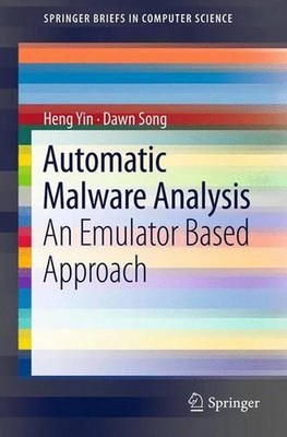Automatic Malware Analysis: An Emulator Based Approach by Heng Yin (English) Pap