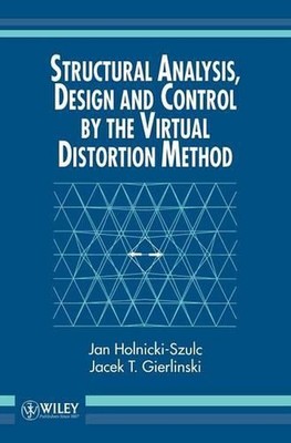 Structural Analysis, Design and Control by the Virtual Distortion Method by Jan 