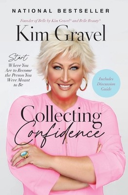Collecting Confidence: Start Where You Are to Become the Person You Were Meant t