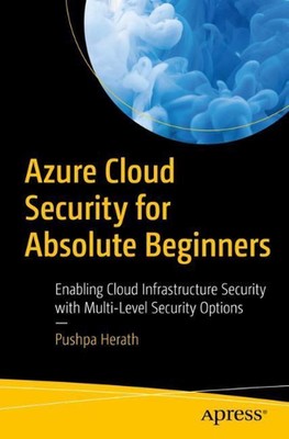 Azure Cloud Security for Absolute Beginners: Enabling Cloud Infrastructure Secur