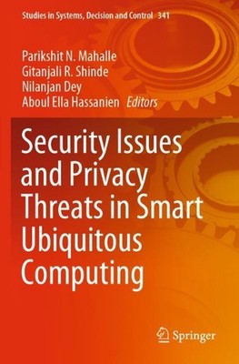 Security Issues and Privacy Threats in Smart Ubiquitous Computing by Parikshit N