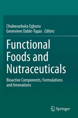 Functional Foods and Nutraceuticals: Bioactive Components, Formulations and Inno