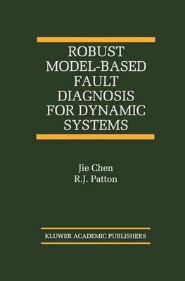 Robust Model-Based Fault Diagnosis for Dynamic Systems by Jie Chen (English) Har