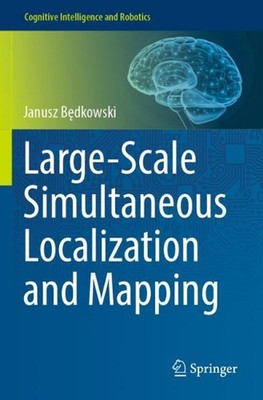 Large-Scale Simultaneous Localization and Mapping by Janusz B?dkowski Paperback 