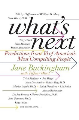 What's Next: Predictions from 50 of America's Most Compelling People by Jane Buc