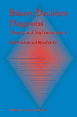Binary Decision Diagrams: Theory and Implementation by Rolf Drechsler (English) 
