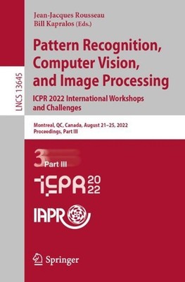 Pattern Recognition, Computer Vision, and Image Processing. ICPR 2022 Internatio