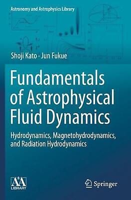Fundamentals of Astrophysical Fluid Dynamics: Hydrodynamics, Magnetohydrodynamic