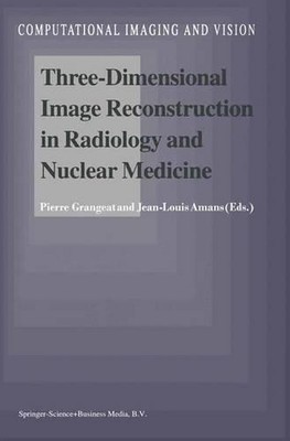 Three-Dimensional Image Reconstruction in Radiology and Nuclear Medicine by Pier