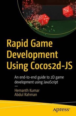 Rapid Game Development Using Cocos2d-JS: An end-to-end guide to 2D game developm