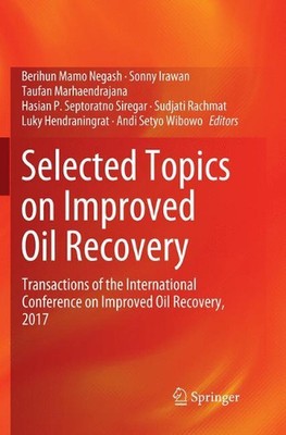 Selected Topics on Improved Oil Recovery: Transactions of the International Conf