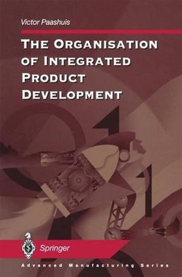 The Organisation of Integrated Product Development by Victor Paashuis (English) 