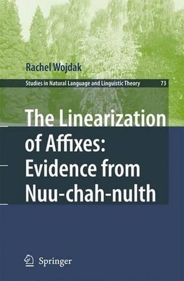 The Linearization of Affixes: Evidence from Nuu-chah-nulth by Rachel Wojdak (Eng