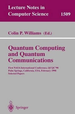 Quantum Computing and Quantum Communications: First NASA International Conferenc