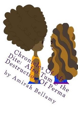 Chronicles of Afro-Dite: Afro-Tum and the Destruction of Perma by Amirah Bellamy