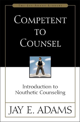 Competent to Counsel: Introduction to Nouthetic Counseling by Jay E. Adams Paper