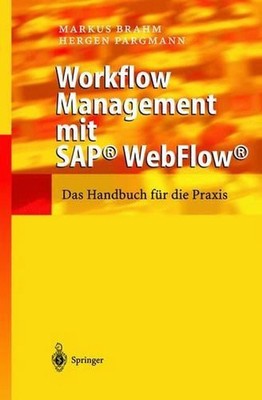 Workflow Management mit SAP WebFlow: Das Handbuch f?r die Praxis by Markus Brahm