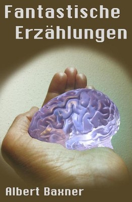 Fantastische Erzhlungen by Albert Baxner (German) Paperback Book