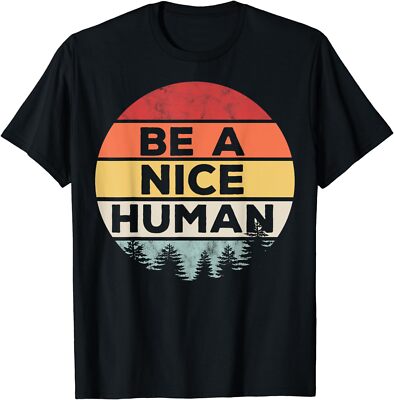 Retro Vintage Be A Nice Human Cool Nature Lover Unisex T-Shirt
