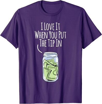 I Love It When You Put The Tip In For Bartender Unisex T-Shirt