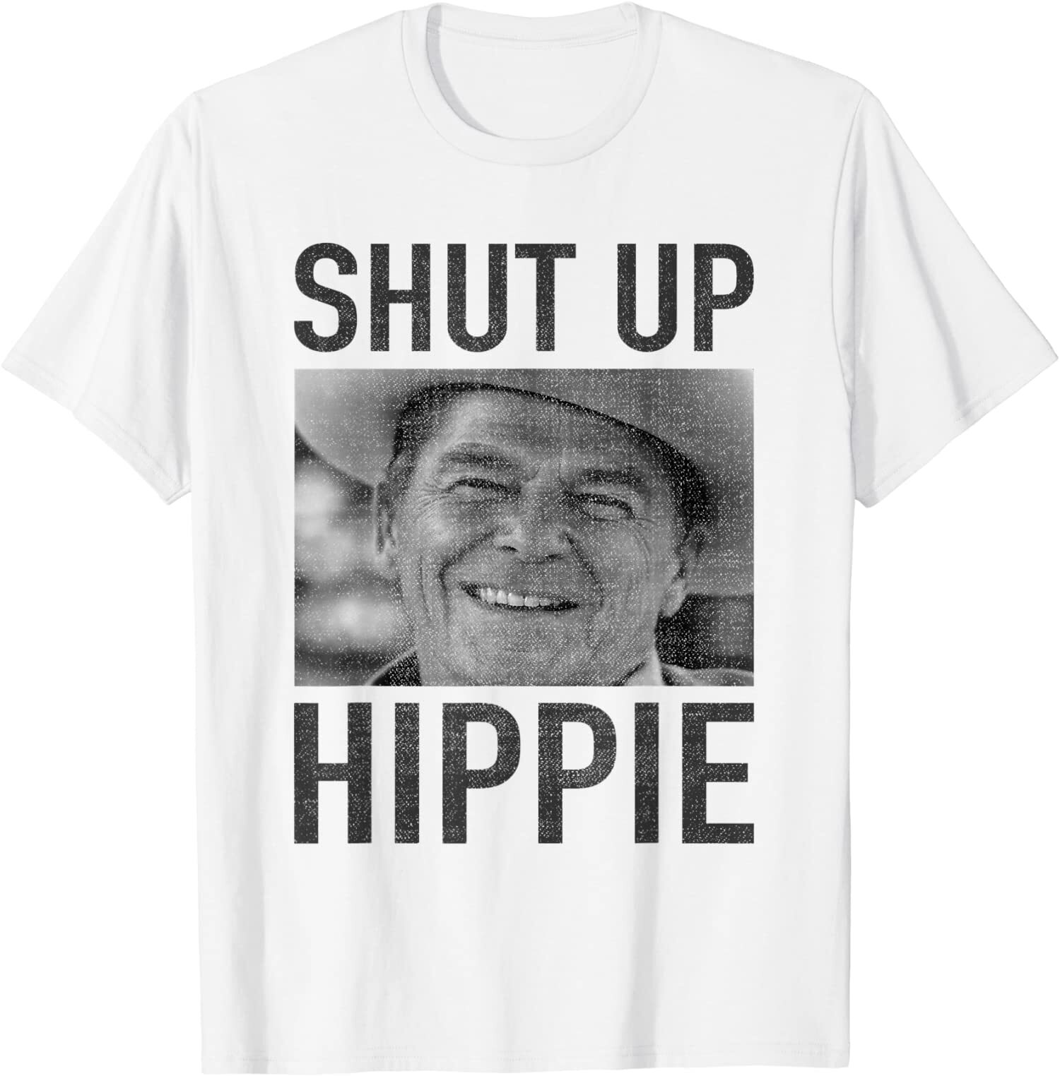 Ronald Reagan Shut Up Hippie T-Shirt Ronald Reagan Shut Up Hippie T-Shirt