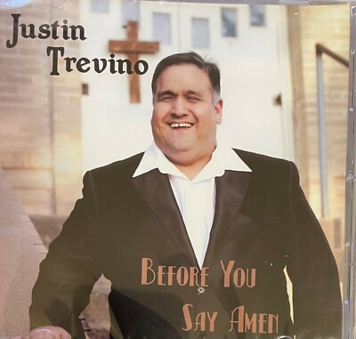 Justin Trevino  ''Before You Say Amen''