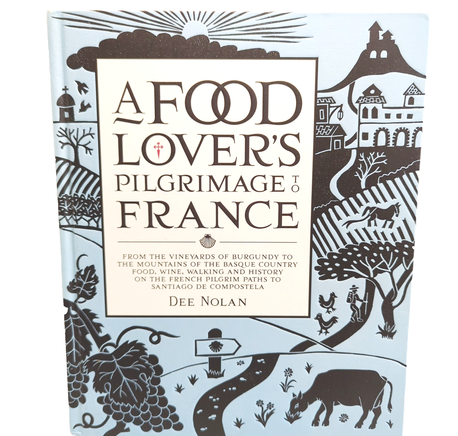 A Food Lover's Pilgrimage To France by Dee Nolan