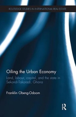 Oiling the Urban Economy: Land, Labour, Capital, and the State in Sekondi-Takora