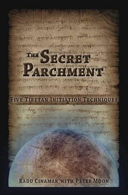 Secret Parchment: Five Tibetan Initiation Techniques by Radu Cinamar (English) P