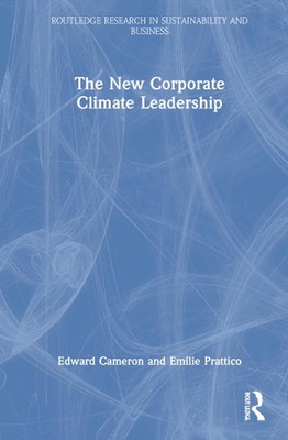 The New Corporate Climate Leadership by Edward Cameron Hardcover Book
