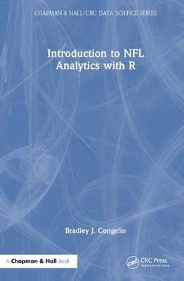 Introduction to NFL Analytics with R by Bradley J. Congelio Hardcover Book