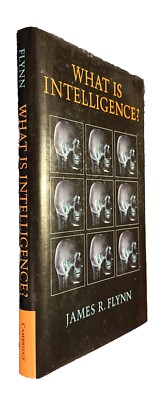 What Is Intelligence?: Beyond the Flynn Effect by James R. Flynn - Hardcover