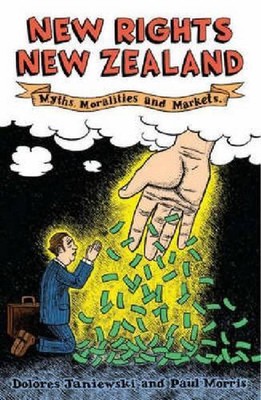 New Rights New Zealand: Myths, Markets and Moralities by Paul Morris (English) P