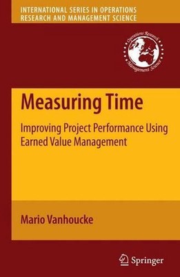 Measuring Time: Improving Project Performance Using Earned Value Management by M