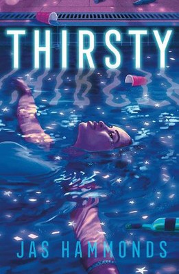 Thirsty: A Novel by Jas Hammonds Hardcover Book
