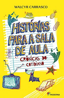 Histórias Para a Sala de Aula. Crônicas do Cotidiano - Walcyr Carrasco - Portugu