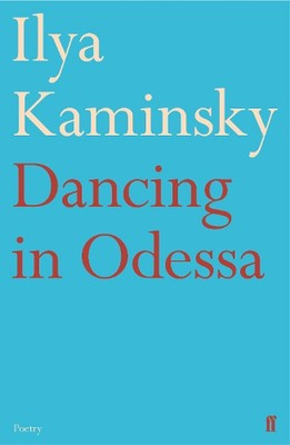 Dancing in Odessa by Ilya Kaminsky Paperback Book