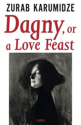 Dagny, or a Love Feast by Zurab Karumidze (English) Paperback Book