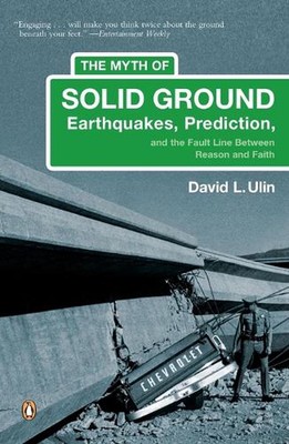 The Myth of Solid Ground: Earthquakes, Prediction, and the Fault Line Between Re