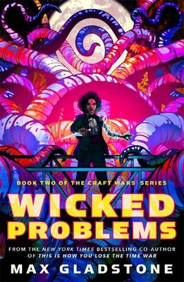 Wicked Problems: Book Two of the Craft Wars Series by Max Gladstone (English) Pa