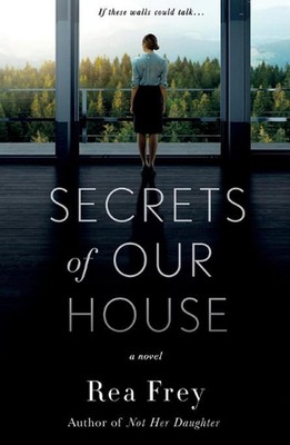 Secrets of Our House: A Novel by Rea Frey (English) Paperback Book