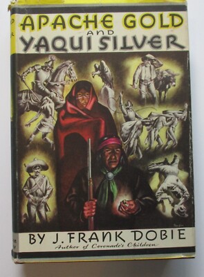 Apache Gold and Yaqui Silver by J Frank Dobie, 1950, 14th printing