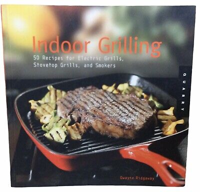 Indoor Grilling 50 Recipes For Electric Grills, Stovetop Grills, And Smokers(5K)