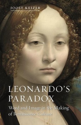 Leonardo's Paradox: Word and Image in the Making of Renaissance Culture by Joost