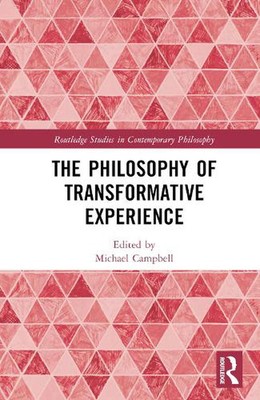 The Philosophy of Transformative Experience by Michael Campbell Hardcover Book