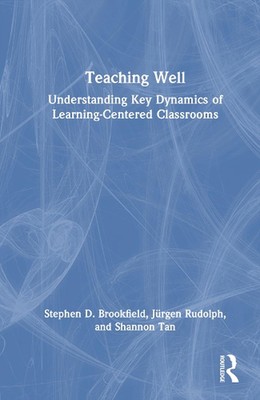 Teaching Well: Understanding Key Dynamics of Learning-Centered Classrooms by Ste