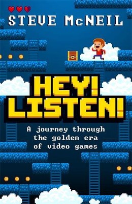 Hey! Listen!: A journey through the golden era of video games by Steve McNeil (E