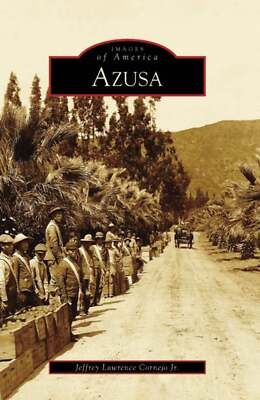 NEW Arcadia Publishing Azusa, CA 9780738547107 Images of America Trade Paperback