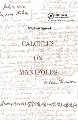 Calculus On Manifolds: A Modern Approach To Classical Theorems Of Advanced Calcu